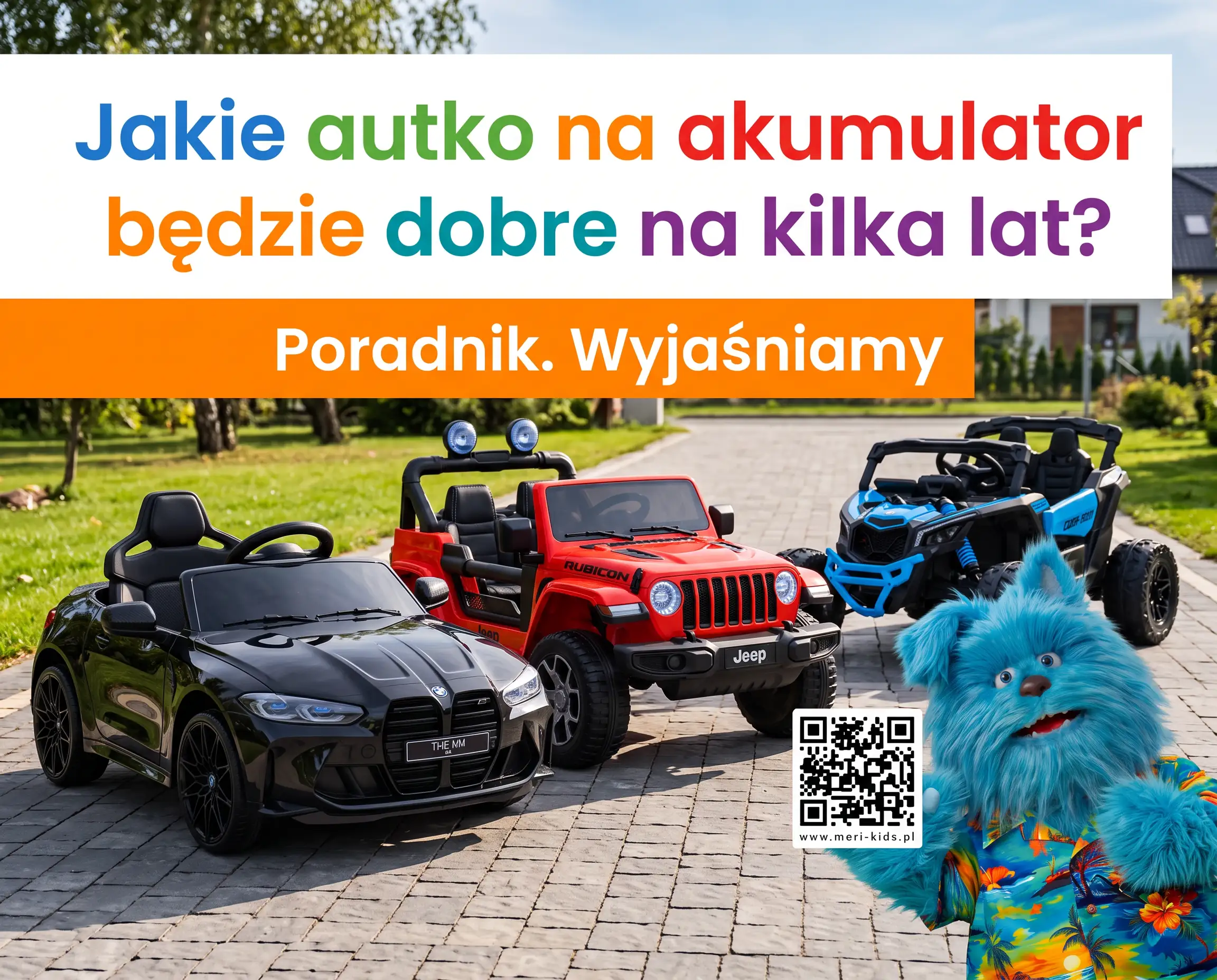 Poradnik Meri-Kids - jakie autko na akumulator będzie dobre na kilka lat i posłuży dziecku przez kolejne sezony