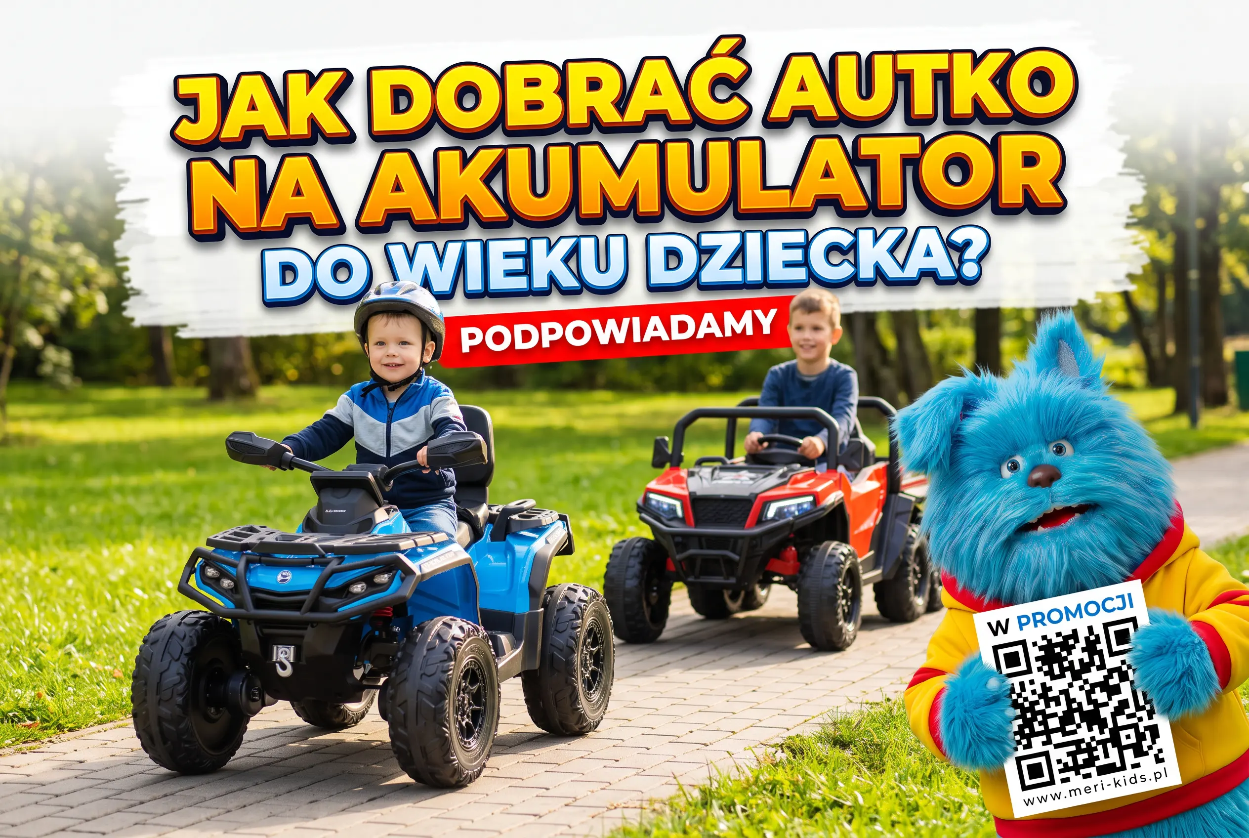 Jak dobrać autko na akumulator do wieku dziecka - poradnik Meri-Kids od roczku do 10 lat