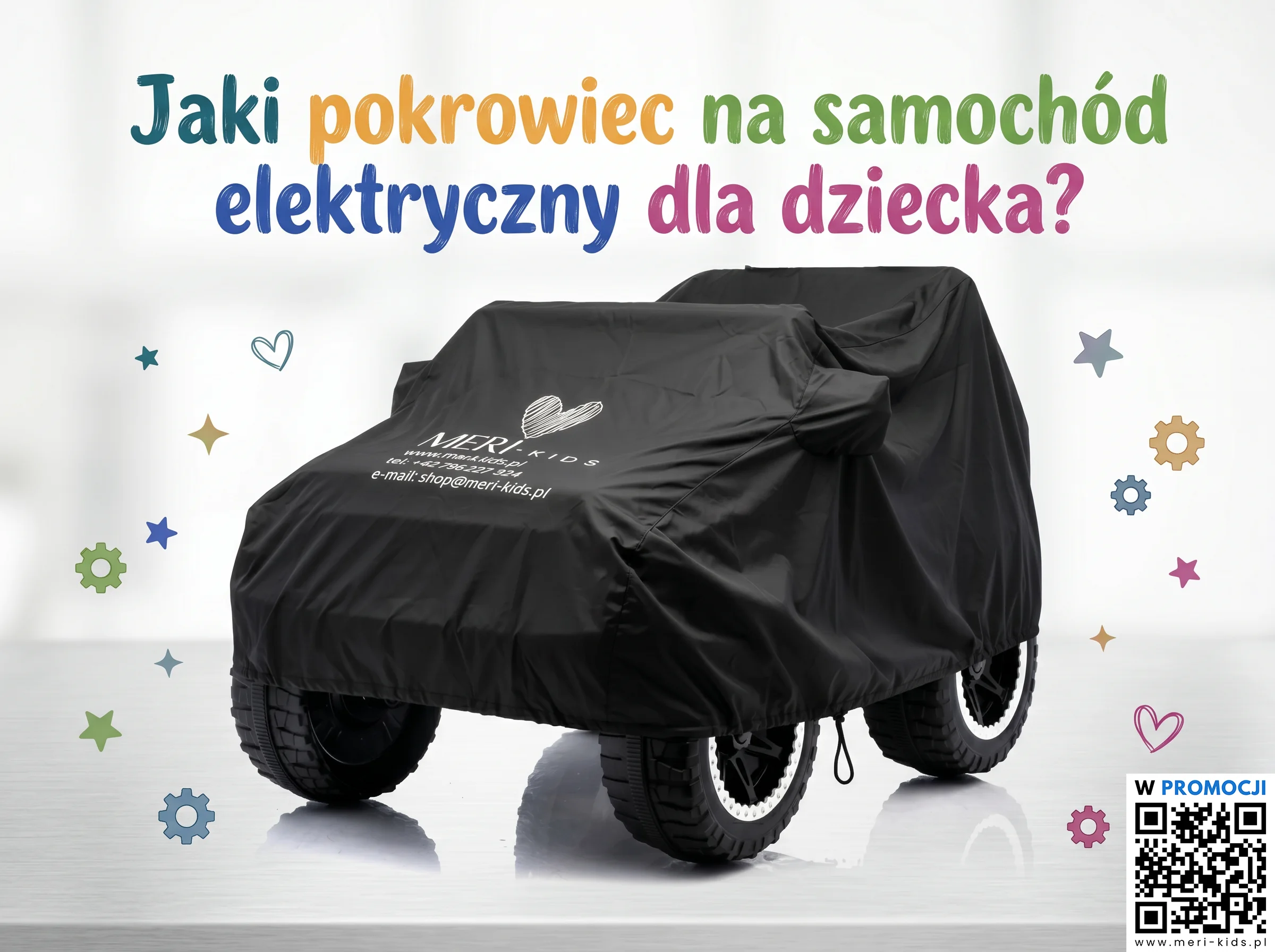 Jaki pokrowiec na samochód elektryczny dla dziecka wybrać - pokrowiec na autko Meri-Kids